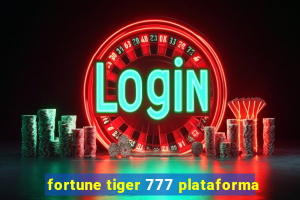 fortune tiger 777 plataforma